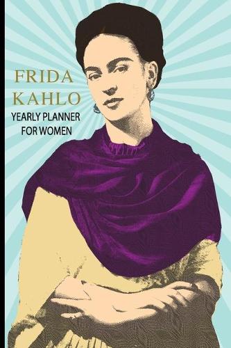 Frida Kahlo Yearly Planner For Women