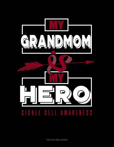 My Grandmom Is My Hero - Sickle Cell Awareness