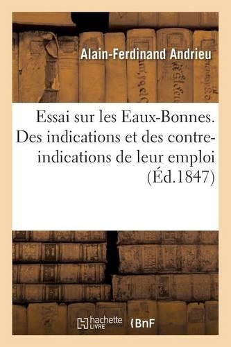 Essai Sur Les Eaux-Bonnes. Des Indications Et Des Contre-Indications de Leur Emploi