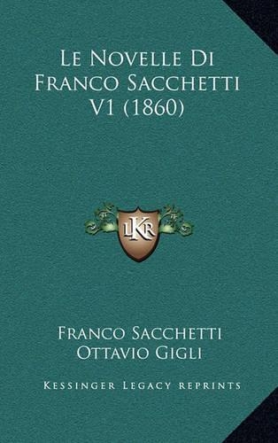 Le Novelle Di Franco Sacchetti V1 (1860)