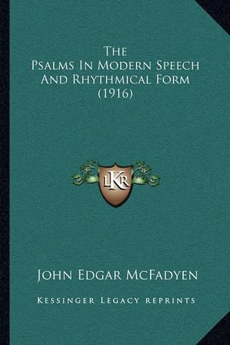 The Psalms In Modern Speech And Rhythmical Form (1916)
