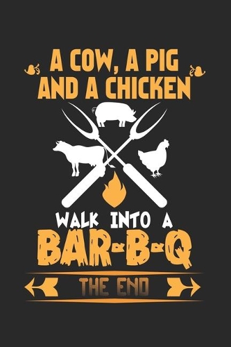A Cow, A Pig And A Chicken Walk Into A Bar-B-Q The End