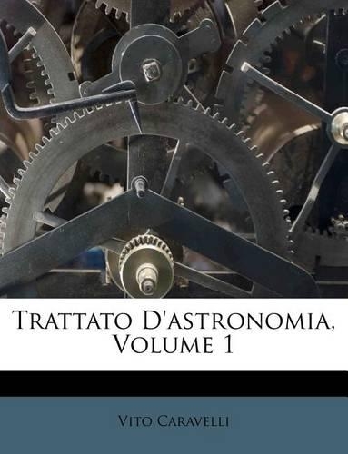 Trattato D'Astronomia, Volume 1