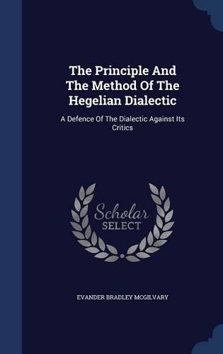 The Principle And The Method Of The Hegelian Dialectic