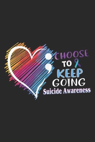 Choose To Keep Going Suicide Awareness
