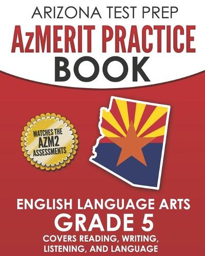 ARIZONA TEST PREP AzMERIT Practice Book English Language Arts Grade 5