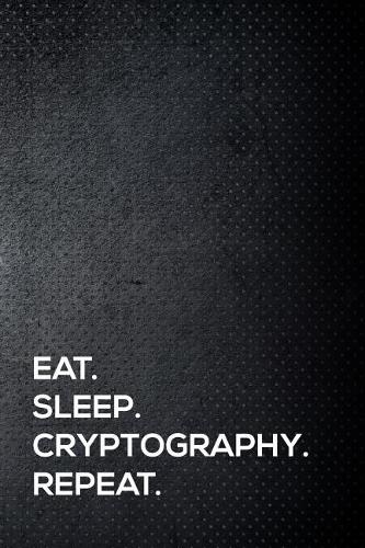 Eat. Sleep. Cryptography. Repeat.