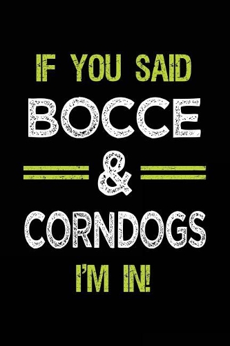 If You Said Bocce & Corndogs I'm in