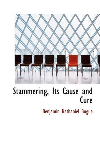Stammering, Its Cause and Cure