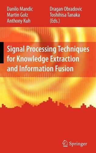 Signal Processing Techniques for Knowledge Extraction and Information Fusion