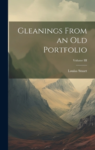 Gleanings From an Old Portfolio; Volume III