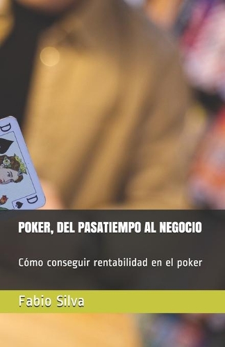 Poker, del Pasatiempo Al Negocio