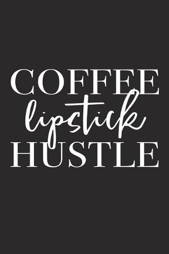 Coffee Lipstick Hustle