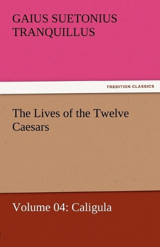 The Lives of the Twelve Caesars, Volume 04