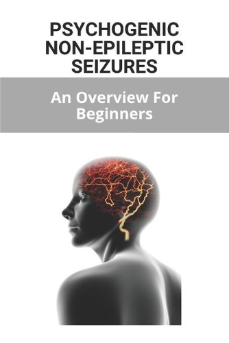 Psychogenic Non-Epileptic Seizures
