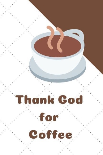 Thank God For Coffee