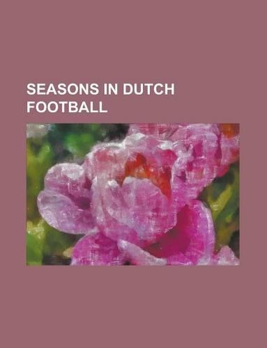 Seasons in Dutch Football