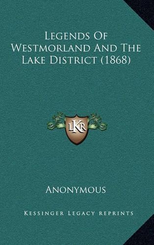 Legends Of Westmorland And The Lake District (1868)