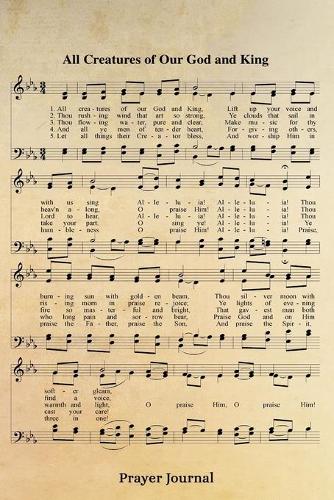 All Creatures Of Our God And King Hymn Prayer Journal