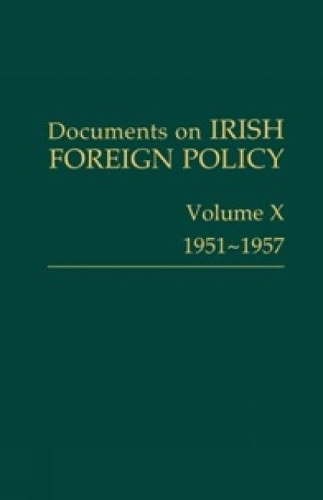 Documents on Irish Foreign Policy: v. 10: 1951-57