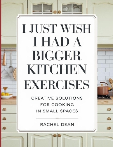 I Just Wish i Had a Bigger Kitchen Exercises