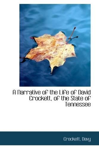 A Narrative of the Life of David Crockett, of the State of Tennessee