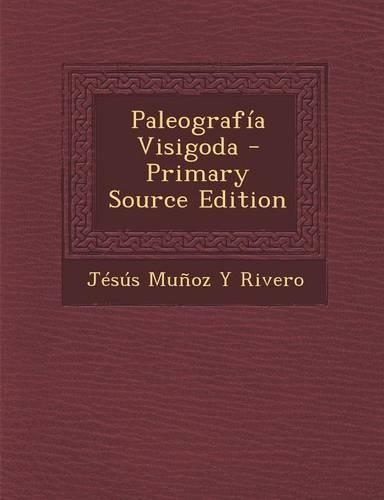 Paleografia Visigoda: (Spanish)