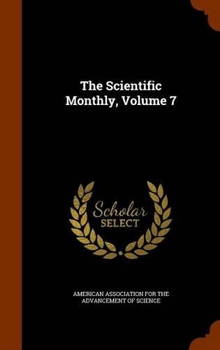 The Scientific Monthly, Volume 7