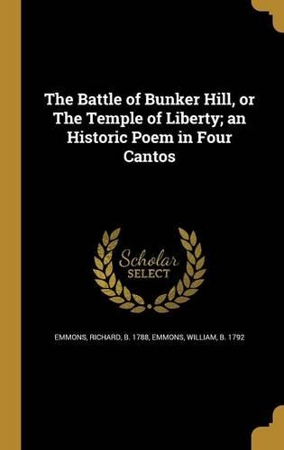 The Battle of Bunker Hill, or the Temple of Liberty; An Historic Poem in Four Cantos