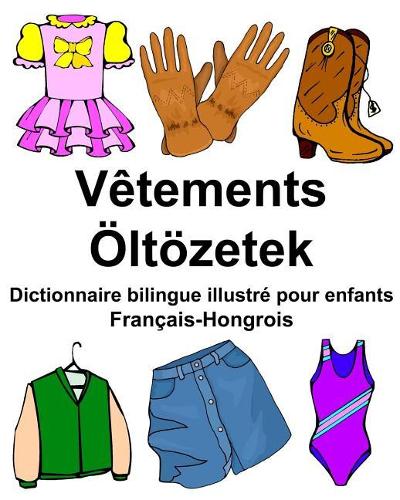 Français-Hongrois Vêtements/Öltözetek Dictionnaire bilingue illustré pour enfants