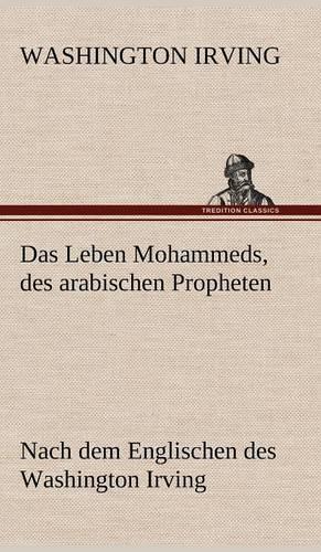 Das Leben Mohammeds, Des Arabischen Propheten