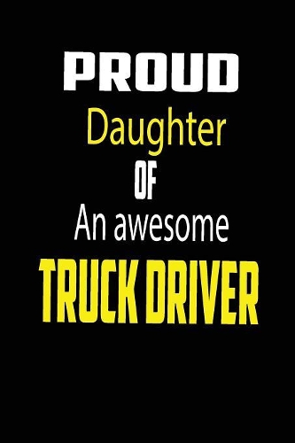 Proud Daughter of an Awesome Truck Driver