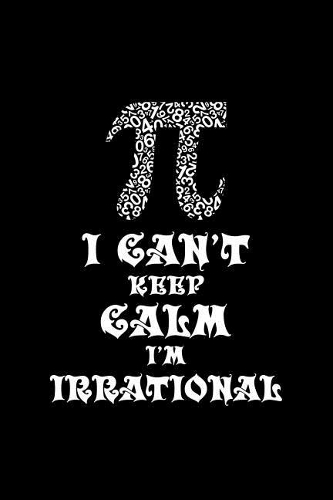 Pi Symbol I Can't Keep Calm I'm Irrational