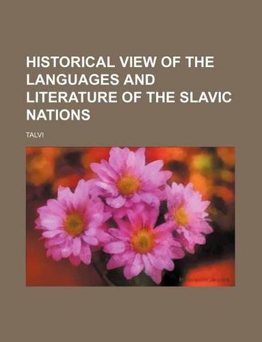 Historical View of the Languages and Literature of the Slavic Nations