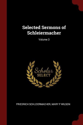 Selected Sermons of Schleiermacher; Volume 3
