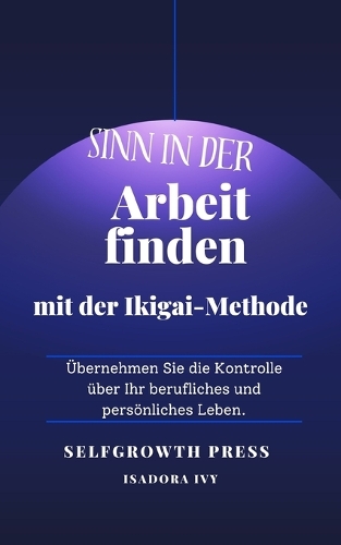 Sinn in der Arbeit finden mit der Ikigai-Methode