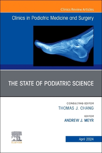 The State of Podiatric Science, an Issue of Clinics in Podiatric Medicine and Surgery, E-Book