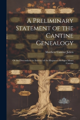 A Preliminary Statement of the Cantine Genealogy
