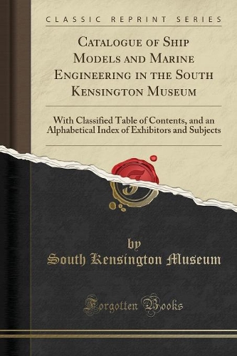 Catalogue of Ship Models and Marine Engineering in the South Kensington Museum