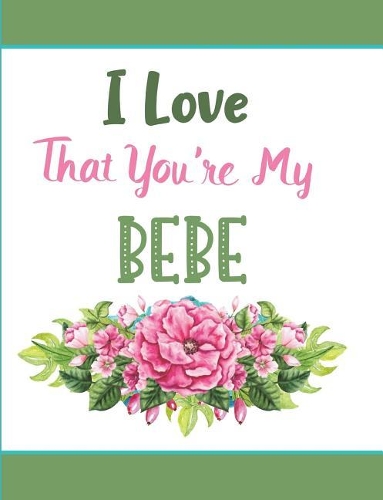 I Love That You're My Bebe