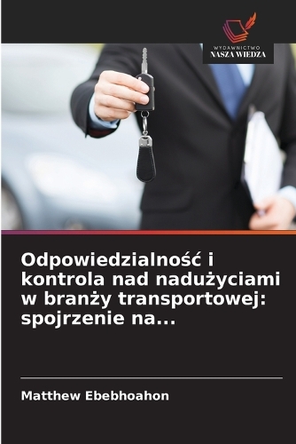 Odpowiedzialnośc i kontrola nad nadużyciami w branży transportowej