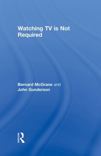 Watching TV Is Not Required