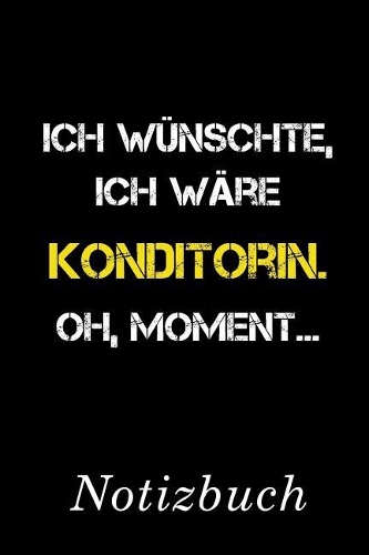 Ich Wünschte Ich Wäre Konditorin Oh Moment Notizbuch