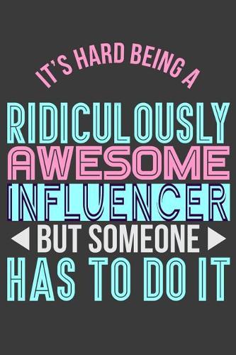It's Hard Being a Ridiculously Awesome Influencer But Someone Has to Do It