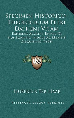 Specimen Historico-Theologicum Petri Datheni Vitam