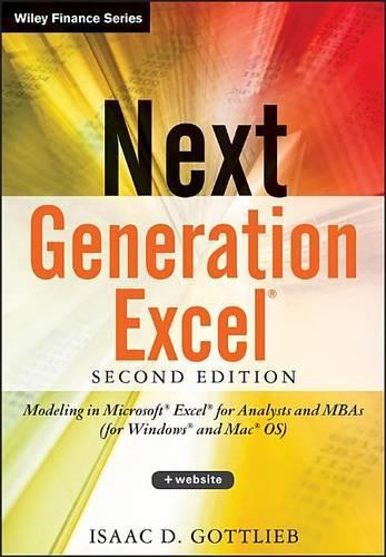 Next Generation Excel +Website: Modeling in Excel for Analysts and MBAs (for MS Windows and Mac OS)