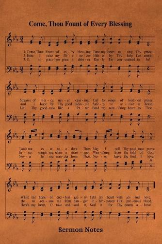 Come Thou Fount Of Every Blessing Hymn Sermon Notes Journal