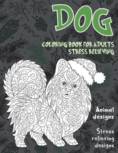 Coloring Book for Adults Stress Relieving Animal Designs - Stress Relieving Designs - Dog