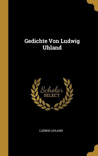 Gedichte Von Ludwig Uhland