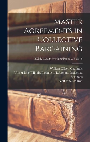Master Agreements in Collective Bargaining; BEBR Faculty Working Paper v. 3 no. 5